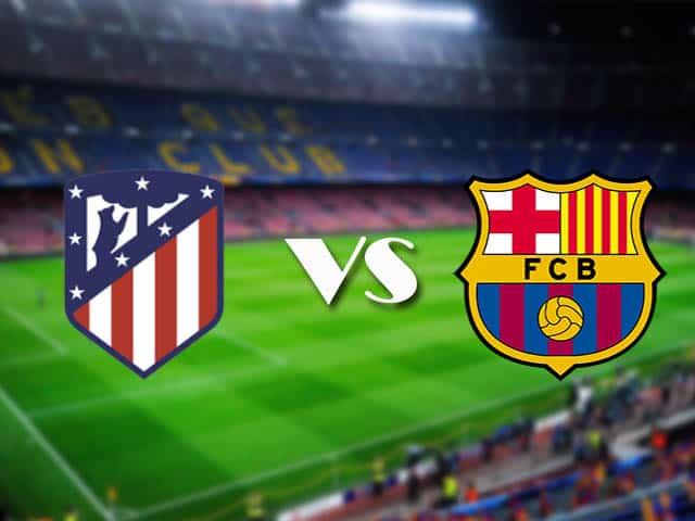 Soi kèo Atl. Madrid vs Barcelona, 22/11/2020 – VĐQG Tây Ban Nha