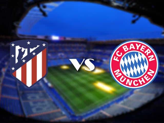 Soi kèo Atletico Madrid vs Bayern Munich, 02/12/2020 – Cúp C1 Châu Âu