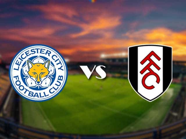 Soi kèo Leicester City vs Fulham, 28/11/2020 – Ngoại Hạng Anh