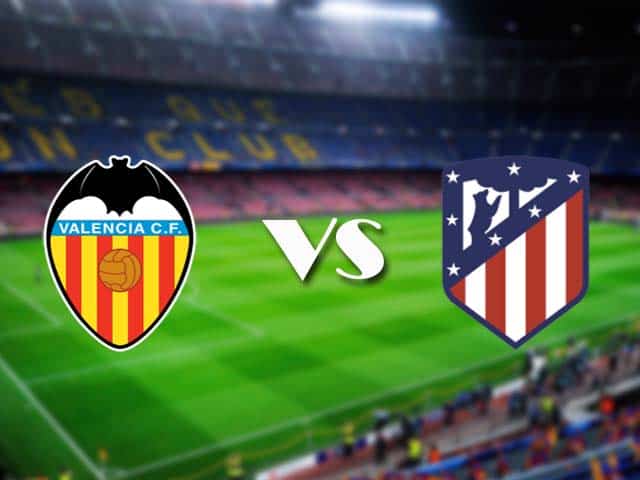 Soi kèo Valencia vs Atl. Madrid, 29/11/2020 – VĐQG Tây Ban Nha