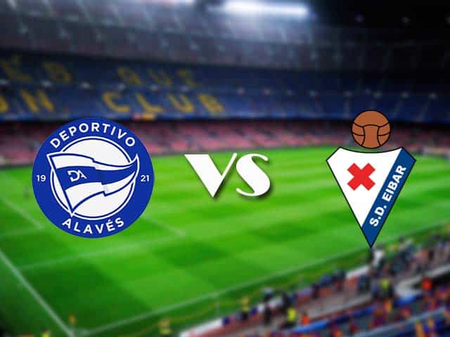 Soi kèo nhà cái Alaves vs Eibar, 24/12/2020 - VĐQG Tây Ban Nha