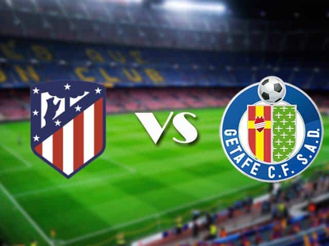 Soi kèo Atl. Madrid vs Getafe, 31/12/2020 – VĐQG Tây Ban Nha