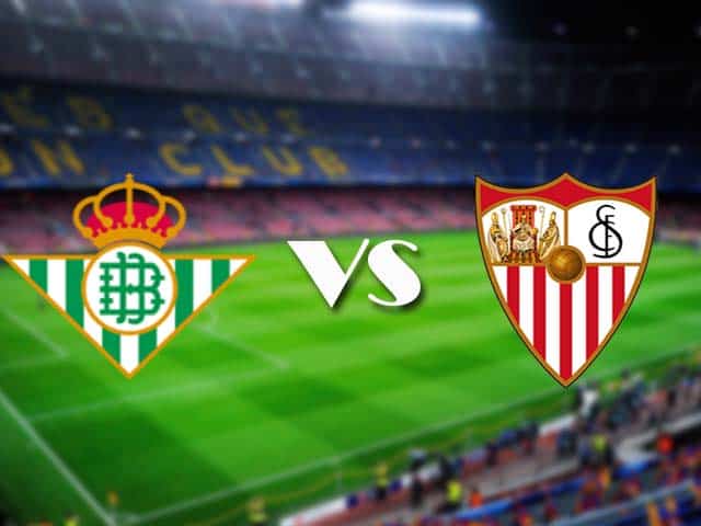 Soi kèo Betis vs Sevilla, 2/01/2021 – VĐQG Tây Ban Nha