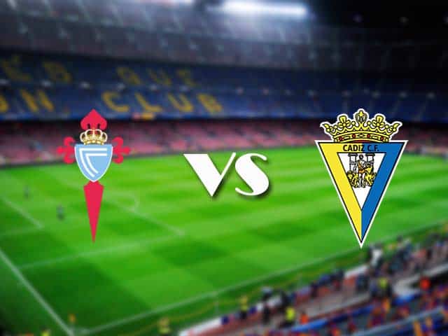 Soi kèo Celta Vigo vs Cadiz CF, 15/12/2020 – VĐQG Tây Ban Nha