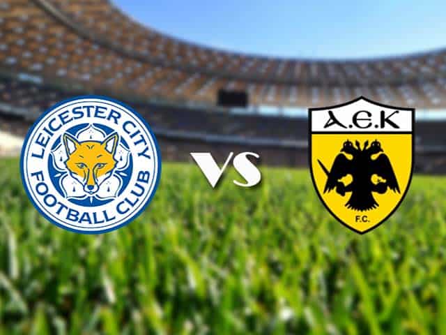 Soi kèo Leicester City vs AEK Athens, 11/12/2020 – Cúp C2 Châu Âu