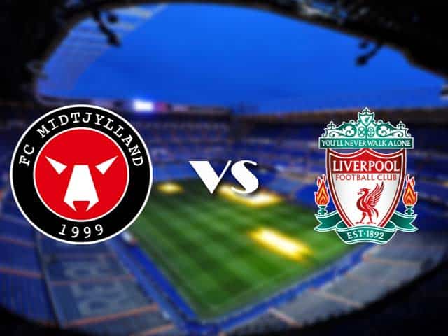 Soi kèo Midtjylland vs Liverpool, 10/12/2020 – Cúp C1 Châu Âu