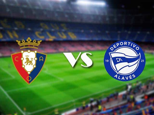 Soi kèo Osasuna vs Alaves, 31/12/2020 – VĐQG Tây Ban Nha