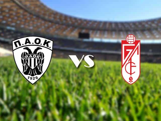 Soi kèo PAOK vs Granada, 11/12/2020 – Cúp C2 Châu Âu