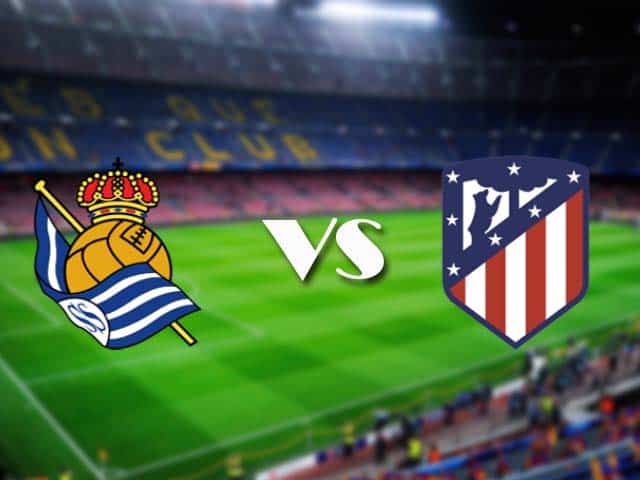 Soi kèo Real Sociedad vs Atl. Madrid, 23/12/2020 – VĐQG Tây Ban Nha