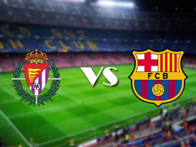 Soi kèo Valladolid vs Barcelona, 23/12/2020 – VĐQG Tây Ban Nha