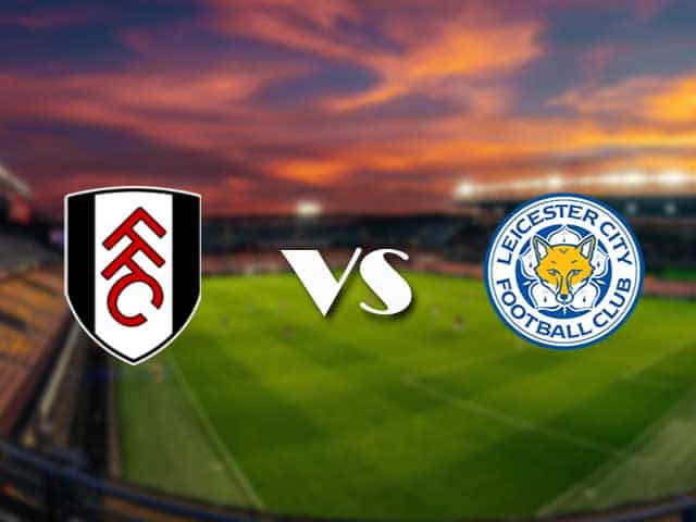 Soi kèo nhà cái Fulham vs Leicester, 04/2/2021 - Ngoại Hạng Anh