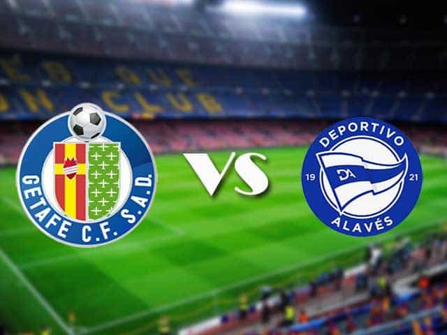 Soi kèo nhà cái Getafe vs Alaves, 31/01/2021 - VĐQG Tây Ban Nha