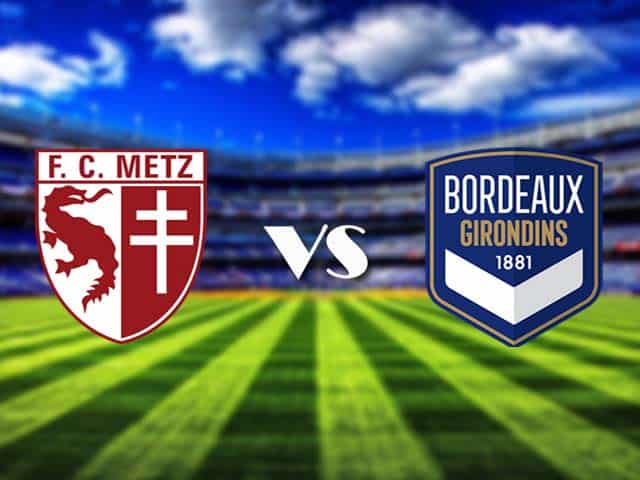 Soi kèo Metz vs Bordeaux, 07/01/2021 – VĐQG Pháp [Ligue 1]