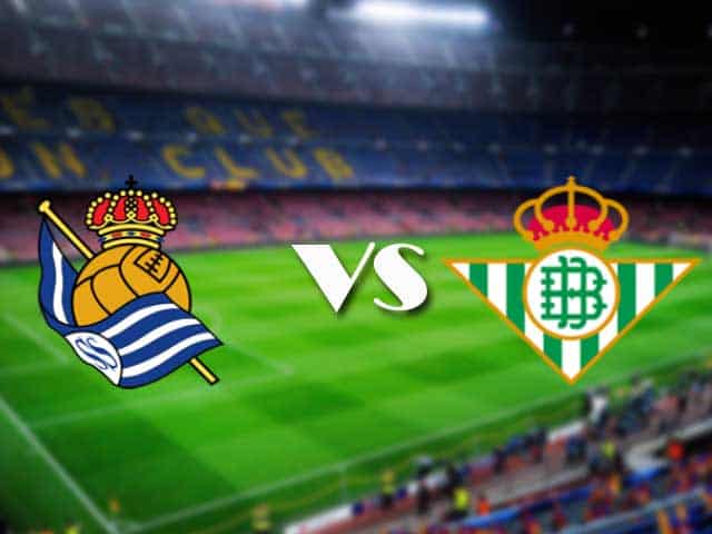 Soi kèo nhà cái Real Sociedad vs Real Betis, 24/01/2021 - VĐQG Tây Ban Nha