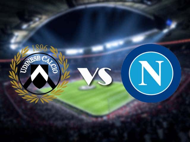 Soi kèo nhà cái Udinese vs Napoli, 10/1/2021 - VĐQG Ý [Serie A]