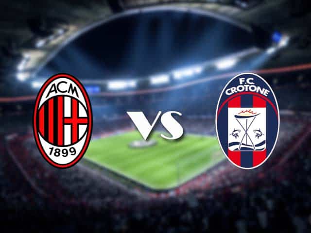 Soi kèo nhà cái AC Milan vs Crotone, 7/2/2021 - VĐQG Ý [Serie A]