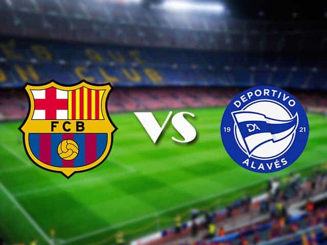 Soi kèo nhà cái Barcelona vs Alaves, 15/02/2021 - VĐQG Tây Ban Nha