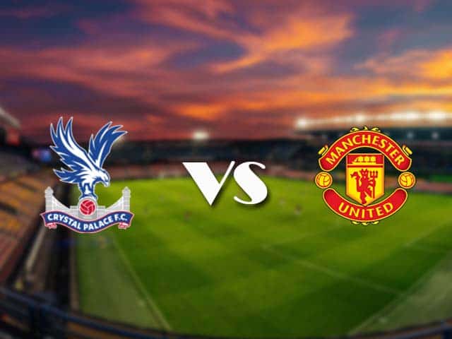 Soi kèo nhà cái Crystal Palace vs Man Utd, 4/3/2021 - Ngoại Hạng Anh