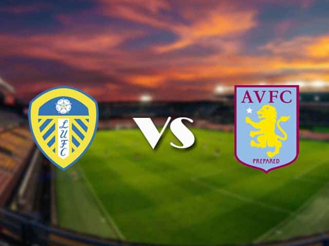 Soi kèo nhà cái Leeds Utd vs Aston Villa, 28/2/2021 - Ngoại Hạng Anh