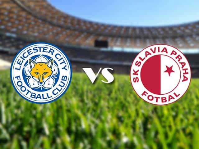 Soi kèo nhà cái Leicester vs Slavia Praha, 26/2/2021 - Cúp C2 Châu Âu