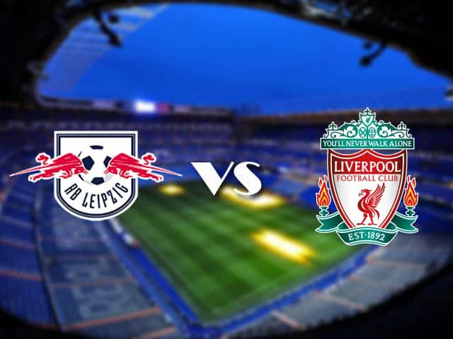 Soi kèo Leipzig vs Liverpool, 17/2/2021 – Cúp C1 Châu  u