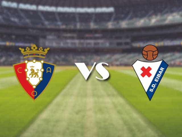 Soi kèo nhà cái Osasuna vs Eibar, 8/02/2021 - VĐQG Tây Ban Nha