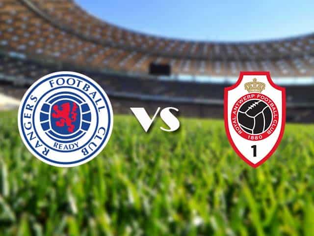 Soi kèo nhà cái Rangers vs Antwerp, 26/2/2021 - Cúp C2 Châu Âu