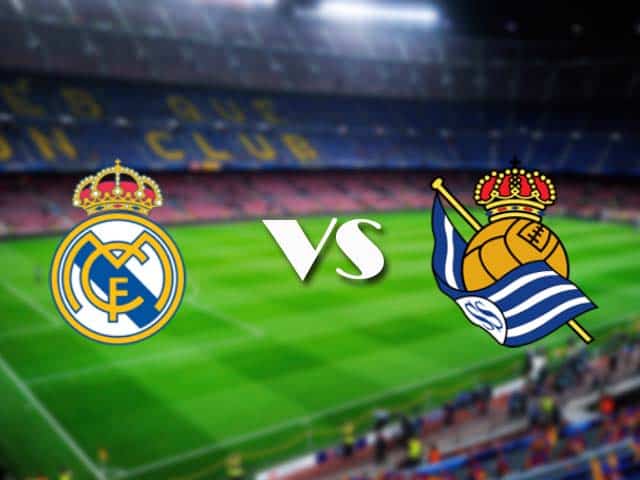 Soi kèo nhà cái Real Madrid vs Real Sociedad, 2/3/2021 - VĐQG Tây Ban Nha