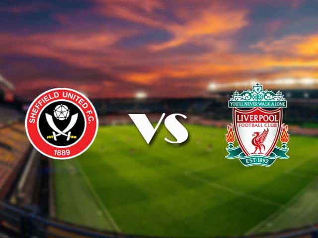 Soi kèo nhà cái Sheffield Utd vs Liverpool, 1/3/2021 - Ngoại Hạng Anh