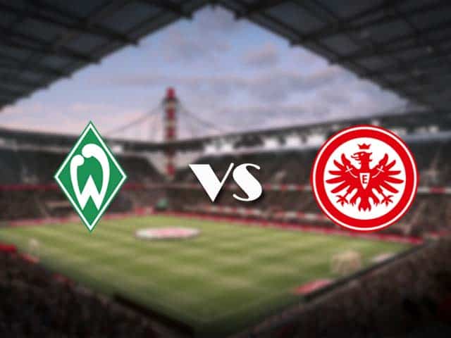 Soi kèo nhà cái Werder Bremen vs Eintracht Frankfurt, 27/2/2021 - VĐQG Đức [Bundesliga]