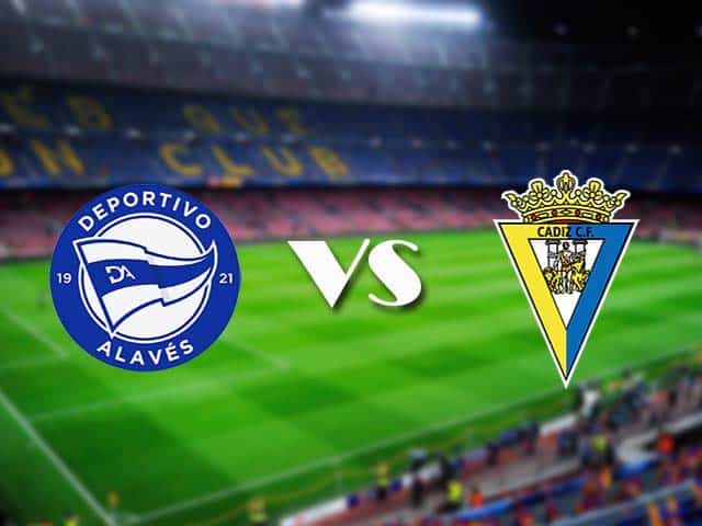 Soi kèo nhà cái Alaves vs Cadiz, 13/3/2021 - VĐQG Tây Ban Nha