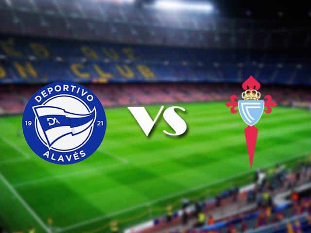 Soi kèo nhà cái Alaves vs Celta Vigo, 04/04/2021 - VĐQG Tây Ban Nha