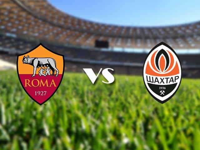 Soi kèo nhà cái AS Roma vs Shakhtar Donetsk, 12/03/2021 - Europa League