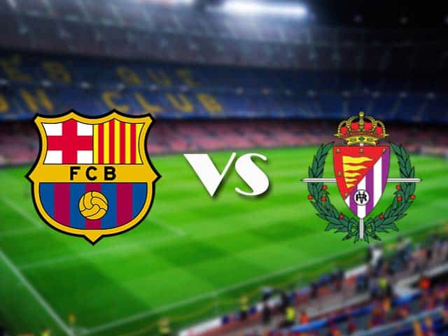 Soi kèo nhà cái Barcelona vs Valladolid, 06/04/2021 - VĐQG Tây Ban Nha