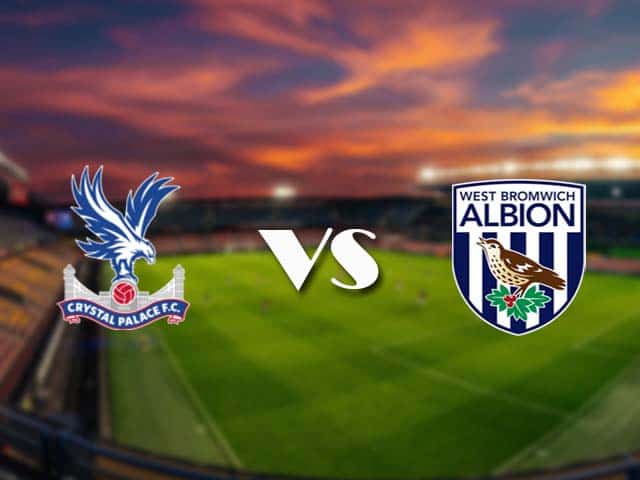 Soi kèo nhà cái Crystal Palace vs West Brom, 13/3/2021 - Ngoại Hạng Anh