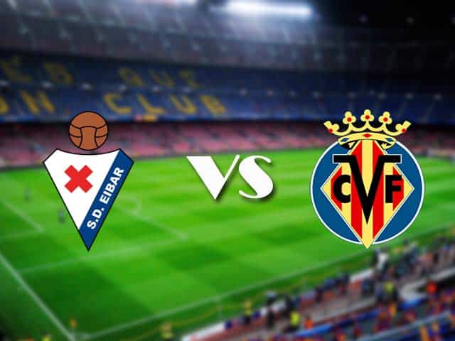 Soi kèo nhà cái Eibar vs Villarreal, 15/3/2021 - VĐQG Tây Ban Nha