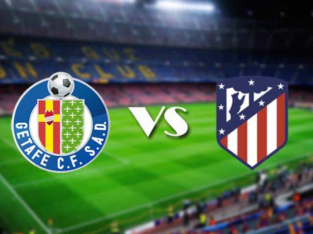 Soi kèo nhà cái Getafe vs Atletico Madrid, 14/3/2021 - VĐQG Tây Ban Nha