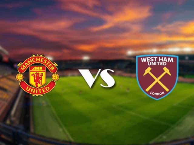 Soi kèo nhà cái Man Utd vs West Ham, 15/3/2021 - Ngoại Hạng Anh