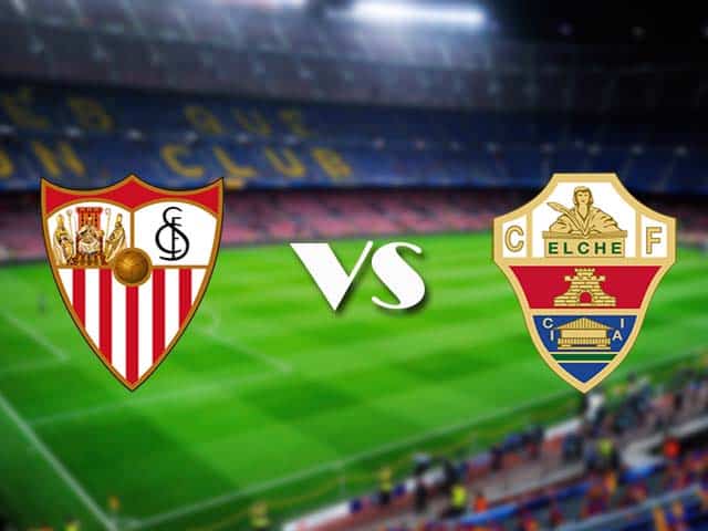 Soi kèo nhà cái Sevilla vs Elche, Soi kèo Sevilla vs Elche, 18/3/2021 – VĐQG Tây Ban Nha