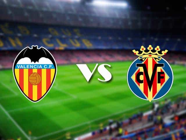 Soi kèo nhà cái Valencia vs Villarreal, 6/3/2021 - VĐQG Tây Ban Nha