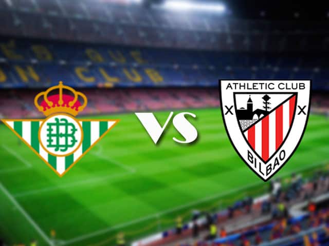 Soi kèo Betis vs Ath Bilbao, 22/04/2021 – VĐQG Tây Ban Nha