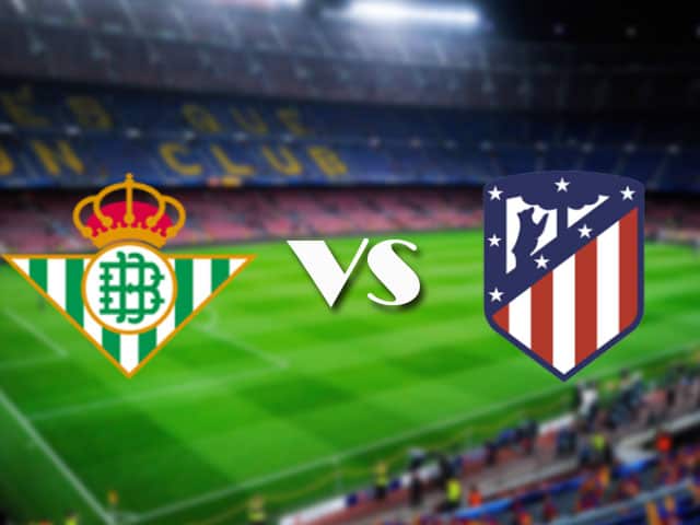 Soi kèo Betis vs Atl. Madrid, 12/04/2021 – VĐQG Tây Ban Nha
