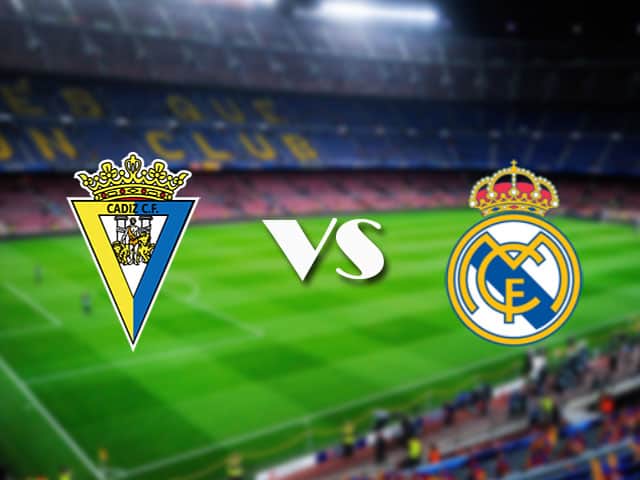 Soi kèo Cadiz CF vs Real Madrid, 22/04/2021 – VĐQG Tây Ban Nha