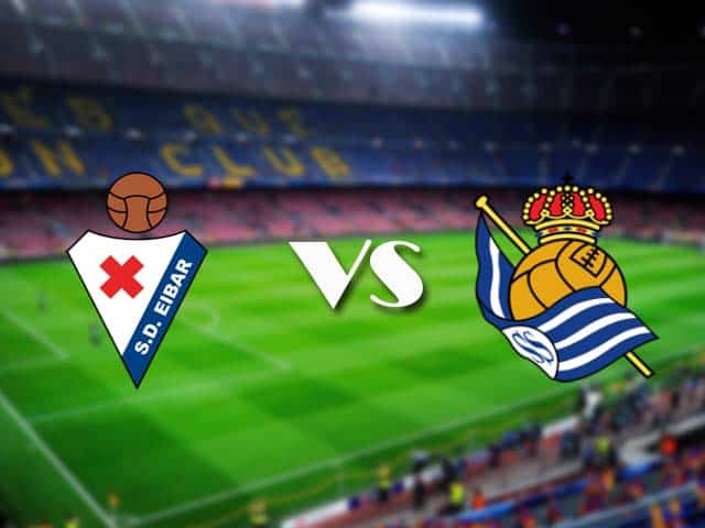 Soi kèo Eibar vs Real Sociedad, 27/04/2021 – VĐQG Tây Ban Nha