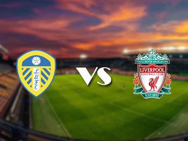 Soi kèo Leeds vs Liverpool, 20/4/2021 – Ngoại Hạng Anh