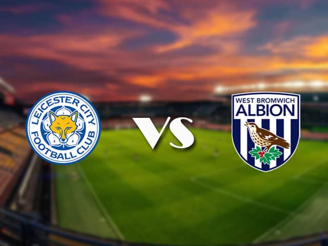 Soi kèo Leicester vs West Brom, 23/4/2021 – Ngoại Hạng Anh