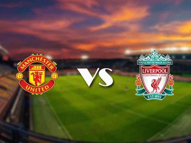 Soi kèo Manchester Utd vs Liverpool, 2/5/2021 – Ngoại Hạng Anh