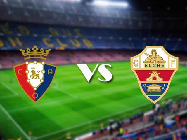 Soi kèo nhà cái Osasuna vs Elche, 18/04/2021 - VĐQG Tây Ban Nha