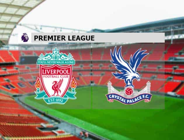 Soi kèo Liverpool vs Crystal Palace, 23/05/2021 – Ngoại Hạng Anh