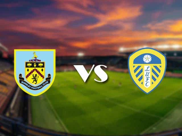 Soi kèo Burnley vs Leeds, 15/05/2021 – Ngoại Hạng Anh